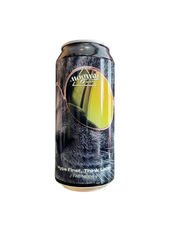 Hype First, Thing Later Fat NEIPA 44cl Mogwai